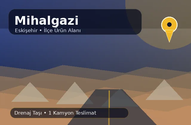Eskişehir Mihalgazi taş ocağı ürünleri, drenaj taşı ve kamyon teslimat görseli
