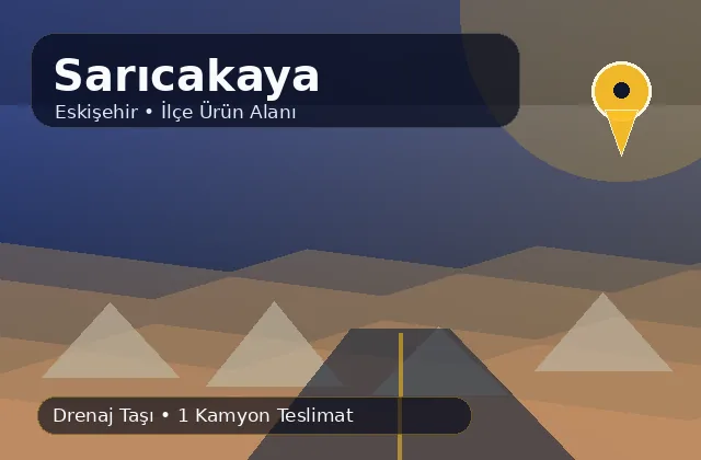 Eskişehir Sarıcakaya taş ocağı ürünleri, drenaj taşı ve kamyon teslimat görseli