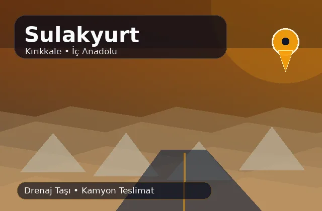 Kırıkkale Sulakyurt taş ocağı ürünleri, drenaj taşı ve kamyon teslimat görseli