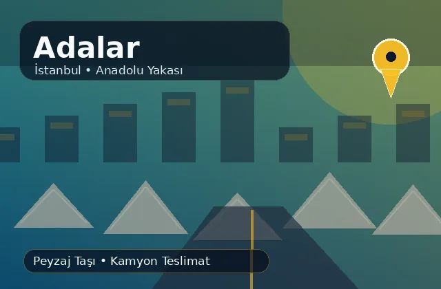 İstanbul Adalar taş ocağı ürünleri ve mahalle teslimat ürün bilgisi