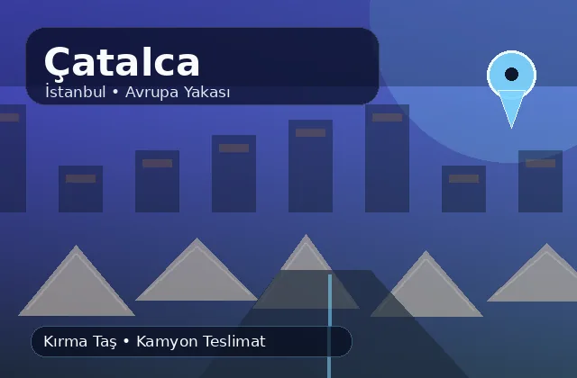 İstanbul Çatalca taş ocağı ürünleri ve mahalle teslimat ürün bilgisi