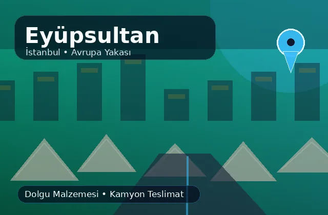 İstanbul Eyüpsultan taş ocağı ürünleri ve mahalle teslimat ürün bilgisi