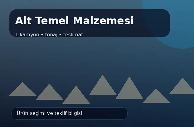 Alt Temel Malzemesi için 1 kamyon, tonaj ve teslimat ürün görseli