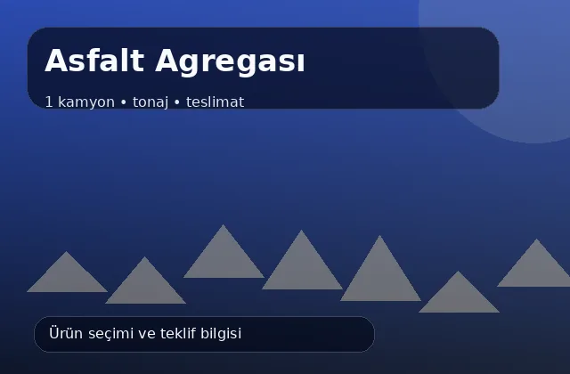 Asfalt Agregası için 1 kamyon, tonaj ve teslimat ürün görseli