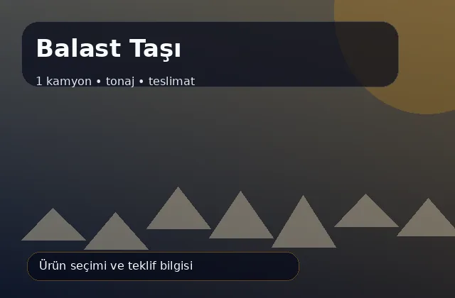 Balast Taşı için 1 kamyon, tonaj ve teslimat ürün görseli