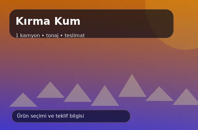 Kırma Kum için 1 kamyon, tonaj ve teslimat ürün görseli