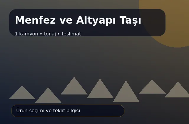 Menfez ve Altyapı Taşı için 1 kamyon, tonaj ve teslimat ürün görseli