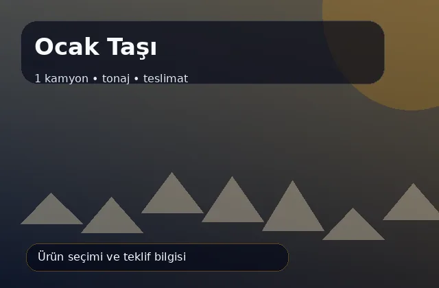 Ocak Taşı için 1 kamyon, tonaj ve teslimat ürün görseli