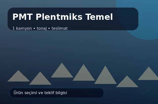 PMT Plentmiks Temel için 1 kamyon, tonaj ve teslimat ürün görseli