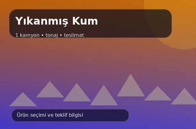Yıkanmış Kum ürün seçimi ve kamyon teslimat görseli Yıkanmış Kum için 1 kamyon, tonaj ve teslimat ürün görseli